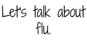 Black text on a white background reads Lets talk about flu. in a handwritten-style font.