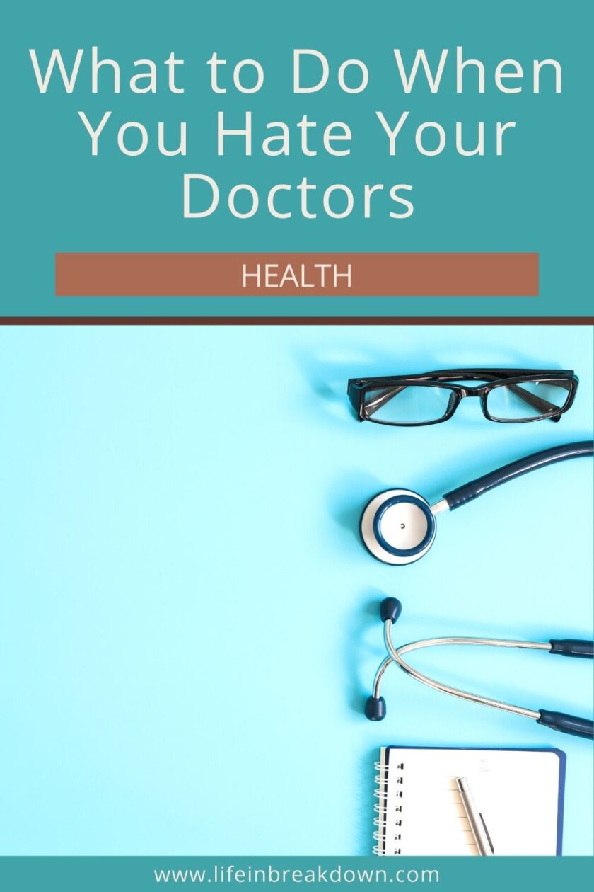 Are you wondering what you should do when you hate your doctors? Then here are some ideas that might help you with the next step.
