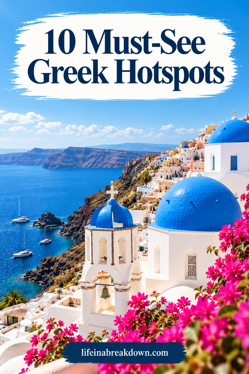 Text overlay reading 10 Must-See Greek Hotspots above a view of Oia, Santorini, featuring white buildings with iconic blue domes overlooking the Aegean Sea, framed by vibrant pink bougainvillaea.