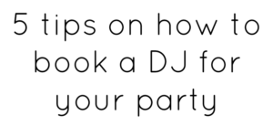 Text on a white background reads: 5 tips on how to book a DJ for your party in simple black font.