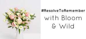 A bouquet of pink and white flowers in a white vase is on the left. On the right, text reads #ResolveToRemember with Bloom & Wild—the best flowers to send to a friend on a white background.