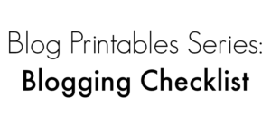 Text image reading: Blog Printables Series: Essential Blogging Checklist in black font on a white background.