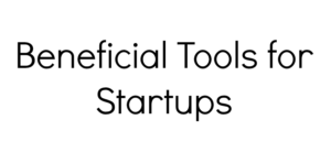 Beneficial Tools for Startups