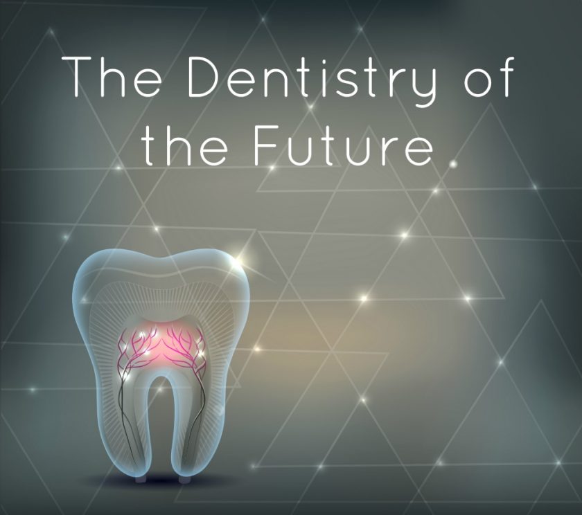 The Dentistry of the Future