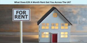 What Does £2K A Month Rent Get You Across The UK