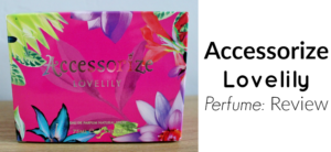 A colorful box of Accessorize Perfume Lovelily with a floral design sits on a wooden surface. Text on the right reads Accessorize Lovelily Perfume: Review.