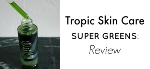 Tropic Skin Care SUPER GREENS: Review