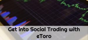 A tablet displays a financial trading graph with various colored lines and charts. The text overlay reads, Get into Social Trading with eToro.