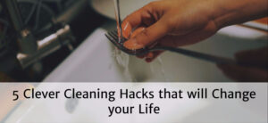 A person rinsing a fork under running water in a sink. The text on the image reads, 5 Clever Cleaning Hacks that will Change your Life.