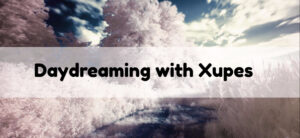 Daydreaming with Xupes