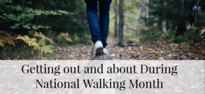 Getting out and about During National Walking Month