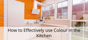 How to Effectively use Colour in the Kitchen