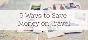 5 Ways to Save Money on Travel