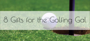 Golf ball near a hole on a green with text overlay: 8 Gifts for the Golfing Gal.
