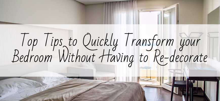 Tips to Quickly Transform your Bedroom Without Redecorating
