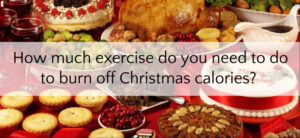 How much exercise do you need to do to burn off Christmas calories?
