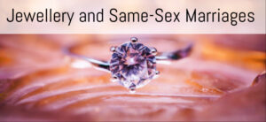 Jewellery and Same-Sex Marriages