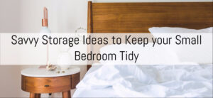 Savvy Storage Ideas to Keep your Small Bedroom Tidy