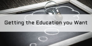 Getting the Education you Want