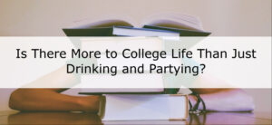 A student lies back under a pile of thick books, with a large open book on their head. The text over the image reads, Is There More to College Life Than Just Drinking and Partying?.
