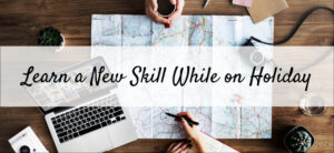 Learn a New Skill While on Holiday