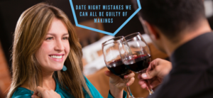 A couple clinks wine glasses while sitting at a table. The woman smiles brightly, and the man faces away. Overlay text reads, Date night mistakes we can all be guilty of making.