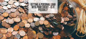 Getting a Personal Loan with Poor Credit - is it Possible_