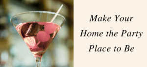Make Your Home the Party Place to Be