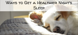Ways to Get a Healthier Night’s Sleep