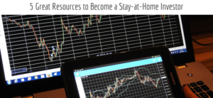 Laptop and tablet screens displaying stock market charts with fluctuating lines, suggesting financial analysis. Text above reads, 5 Great Resources to Become a Stay-at-Home Investor.