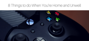 Close-up of a gaming controller with colored buttons, featuring letters Y, B, X, and A. Text above reads 8 Things to do When You’re Home and Unwell.