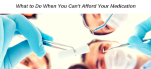What to Do When You Can't Afford Your Medication