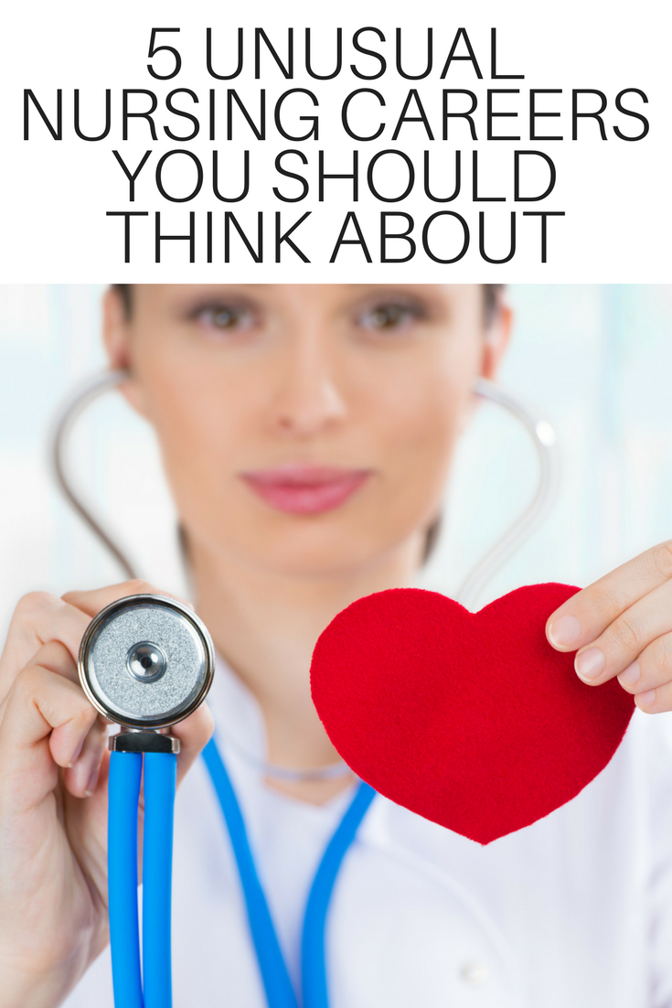 5 Unusual Nursing Careers You Should Think About5 Unusual Nursing Careers You Should Think About