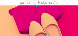 A pair of beige flat shoes and a vibrant pink quilted clutch are placed on a two-toned orange and pink background. Above them is text that reads Top Fashion Picks for April.