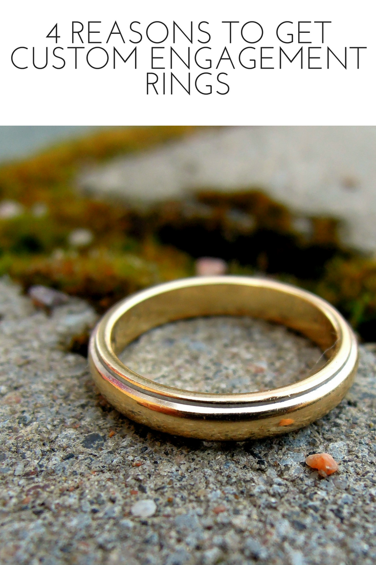 4 Reasons to Get Custom Engagement Rings