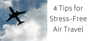 4 Tips for Stress-Free Air Travel
