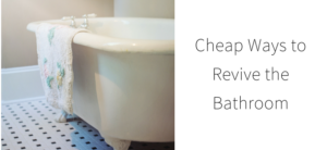Cheap Ways to Revive the Bathroom