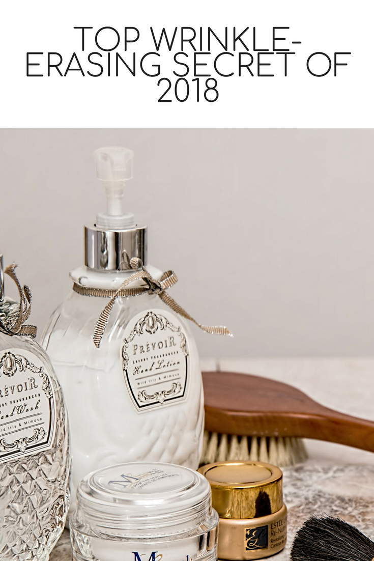 Top Wrinkle-Erasing Secret of 2018