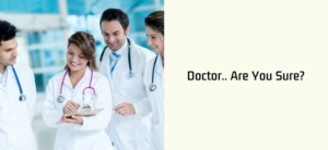 Doctor Are You Sure