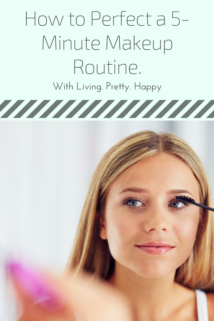 How to Perfect a 5-Minute Makeup Routine.