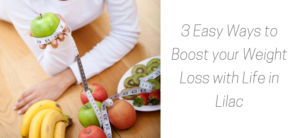 3 Easy Ways to Boost your Weight Loss with Life in Lilac