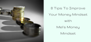 Stacks of coins are lined up with their shadows forming a diagonal. On the right, the text reads: 8 Tips To Improve Your Money Mindset with Mels Money Mindset.