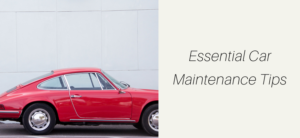 Essential Car Maintenance Tips