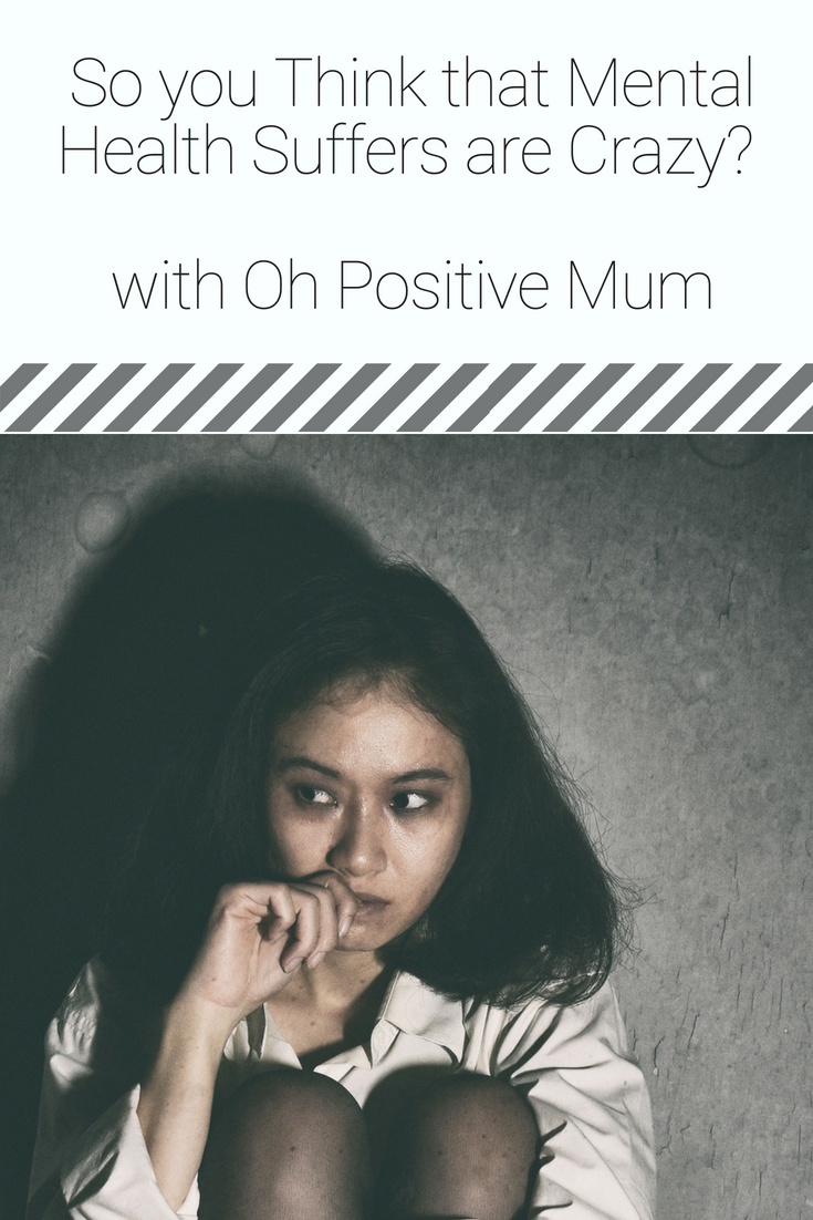 So you Think that Mental Health Suffers are Crazy with Oh Positive Mu
