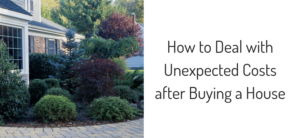 How to Deal with Unexpected Costs after Buying a House