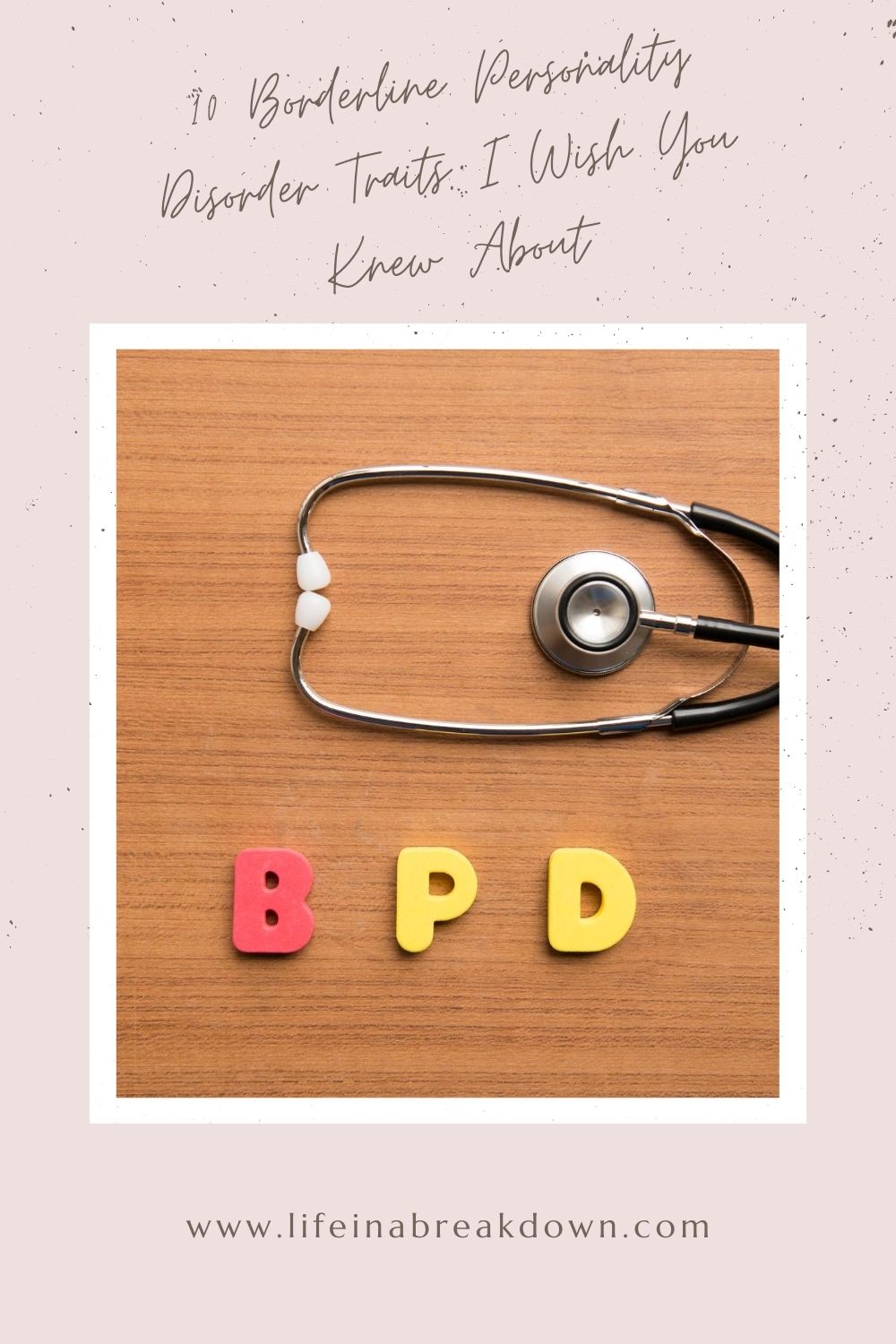 There are many things I wish I could tell everyone about borderline personality disorder. Here are 10 borderline personality disorder traits. #BPD #BorderlinePersonalityDisorder #MentalHealth #PersonalityDisorder