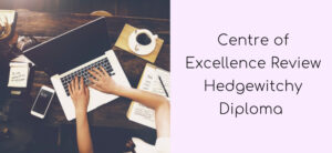 Centre of Excellence Review Hedgewitchy Diploma