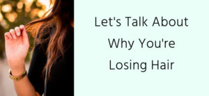 Lets Talk About Why Youre Losing Hair Header image