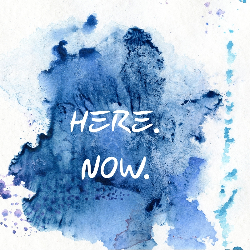 watercolour design with the words here now