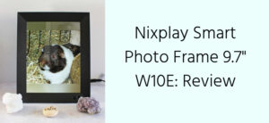 Nixplay Smart Photo Frame 9.7" W10E: Review